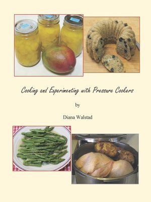 cover image of Cooking and Experimenting with Pressure Cookers